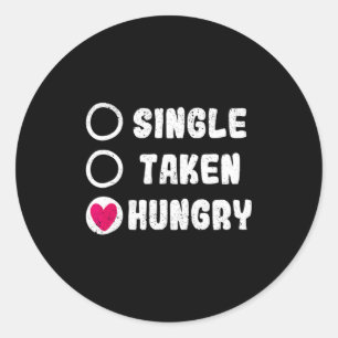 Love Valentines Day Food Single Taken Hungry  Classic Round Sticker