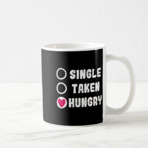 Love Valentines Day Food Single Taken Hungry  Coffee Mug
