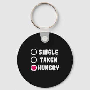 Love Valentines Day Food Single Taken Hungry Key Ring