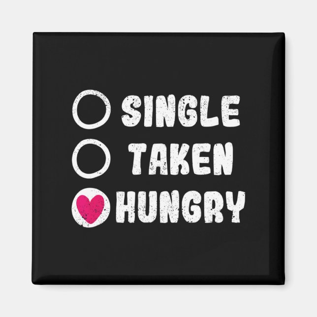 Love Valentines Day Food Single Taken Hungry  Magnet (Front)