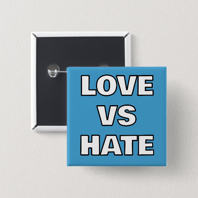 Love Vs Hate Pin-On Button (Front & Back)