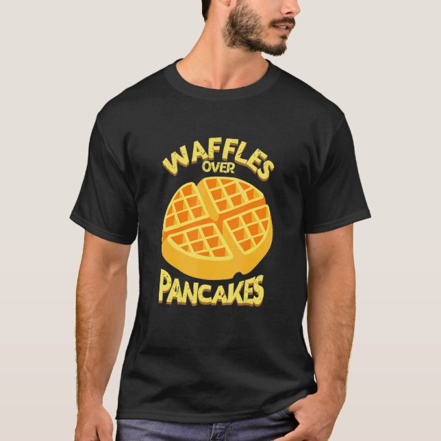 Love Waffles Over Pancakes Breakfast Food Waffles T-Shirt (Front)