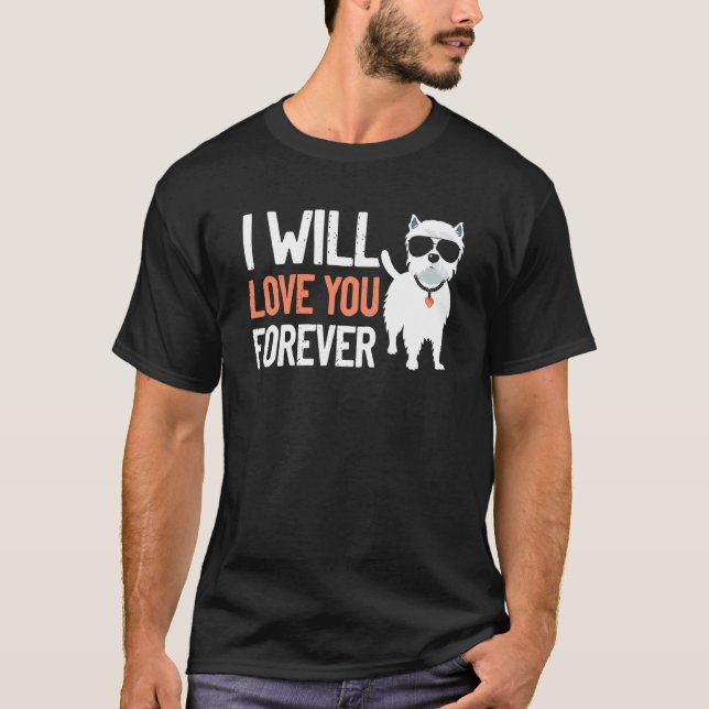 Love Westie Forever West Highland Terrier Dog Bree T-Shirt (Front)