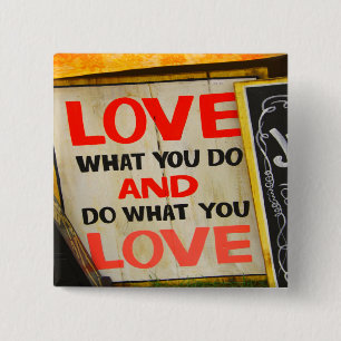 Love what you do and do what you love 15 cm square badge