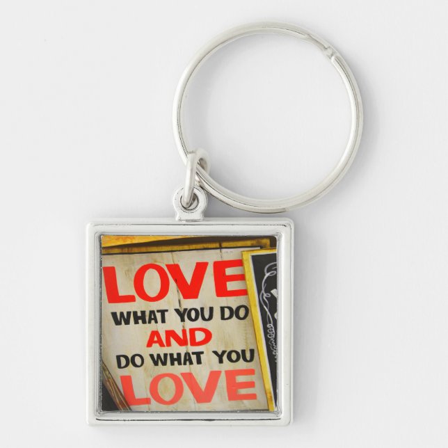 Love what you do and do what you love key ring (Front)