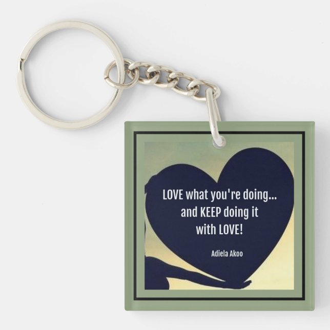 LOVE What You're Doing Keychain by Adiela Akoo (Front)