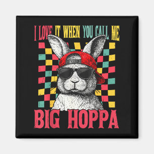 Love When Call Big Hoppa for Boys Kids Easter Magnet