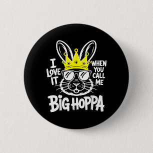 Love When Call Big Hoppa Shirt Men Women Kids 6 Cm Round Badge