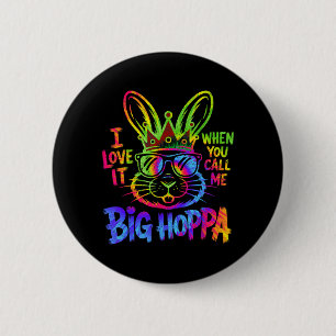 Love When Call Big Hoppa Shirt Men Women Kids 6 Cm Round Badge
