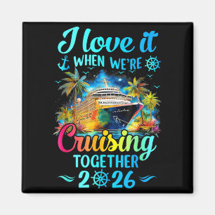 Love When Cruisin Together Family Cruise 2026 Magnet