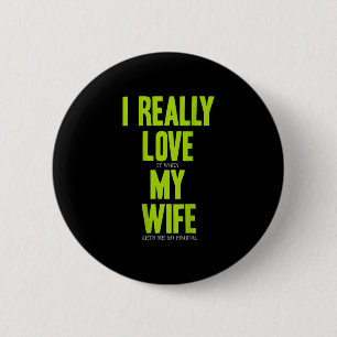 Love when wife let go fishing (on back) 6 cm round badge