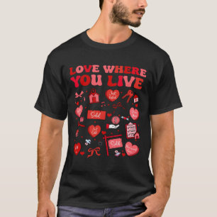 Love Where You Live Realtor Valentine Real Estate T-Shirt