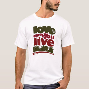 Love where you live tee shirt