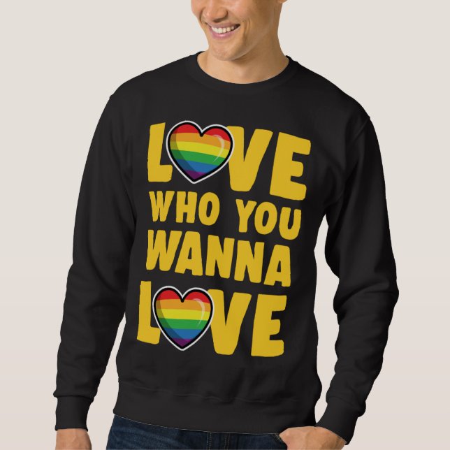 Love Who You Wanna Love Cute  LGBTQ Ally Gay Pride Sweatshirt (Front)