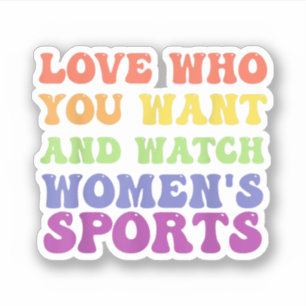 Love Who You Want And Watch Women's Sports T-Shirt