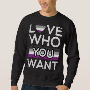Love Who You Want Asexual Ace Pride Flag Asexualit Sweatshirt