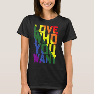 Love Who You Want Gay Pride Lgbt Men Women Rainbow T-Shirt