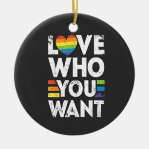 Love Who You Want LGBT Pride Month Ceramic Ornament