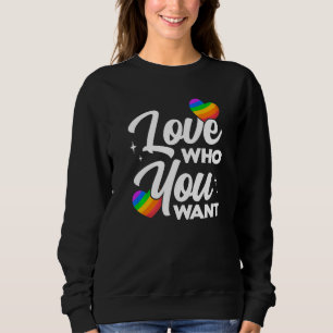 Love Who You Want Lgbtq Diversity Rainbow Pride Ga Sweatshirt