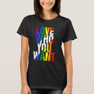 Love Who You Want Lgbtq Pride Gay Lesbian Pride Lg T-Shirt