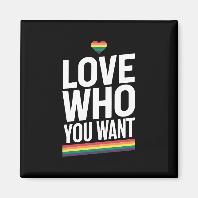Love Who You Want Rainbow Gay Pride Flag LGBTQ Magnet (Front)