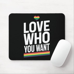 Love Who You Want Rainbow Gay Pride Flag LGBTQ Mouse Pad