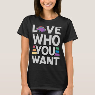 Love Who You Want Stegosaurus LGBTQ Dinosaur T-Shirt