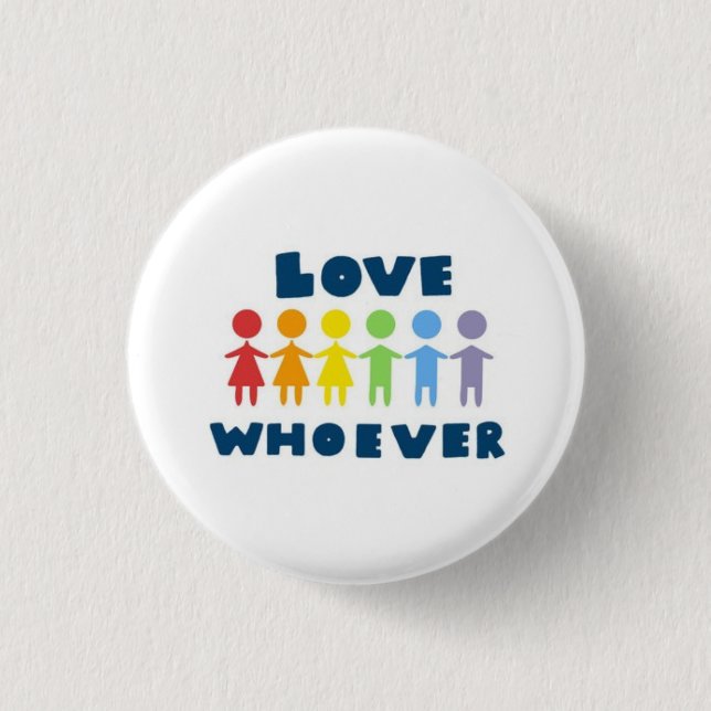 Love Whoever 3 Cm Round Badge (Front)