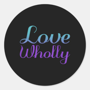 Love Wholly Mental Health Awareness Artwork Classic Round Sticker