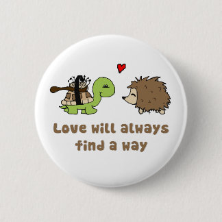 Love will always find a way 6 cm round badge