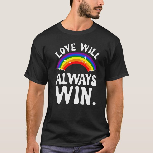 Love Will Always Win  Pride LGBT Rainbow Quote Fun T-Shirt (Front)