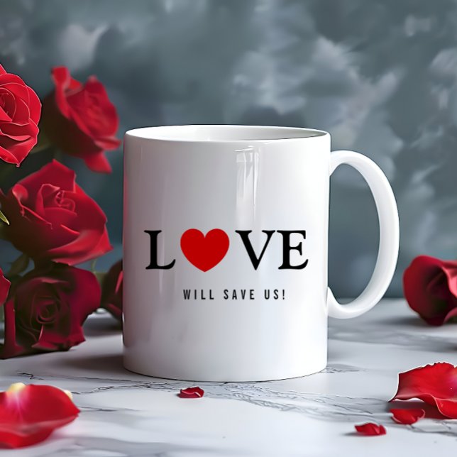 Love Will Save Us Slogan White Coffee Mug (Love Will Save Us Slogan White Coffee Mug)