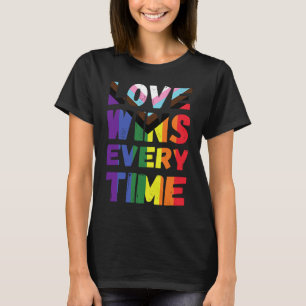 Love Wins Every Time LGBTQIA+ Rainbow Flag Gay Pri T-Shirt