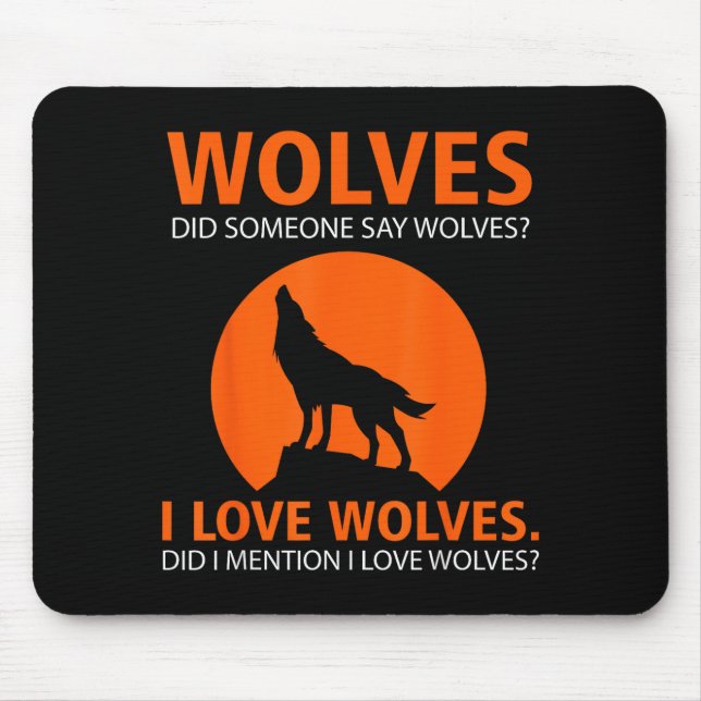 Love Wolves Did I Mention I Love Wolves Funny  Mouse Pad (Front)