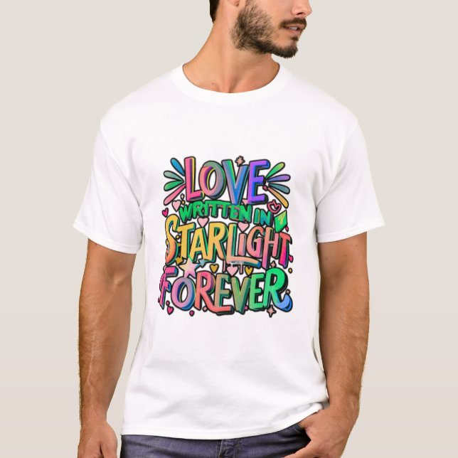 Love - written in starlight forever T-Shirt (Front)