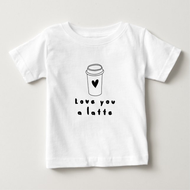 love you a latte baby T-Shirt (Front)
