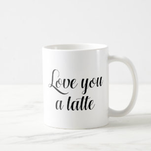 Love You A Latte Coffee Mug