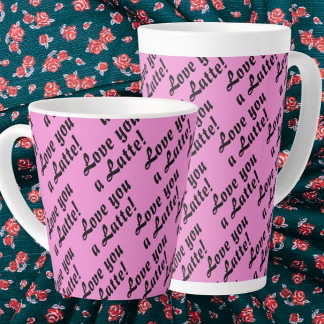  Love You A Latte Latte Mug (Great Valentine gift!)