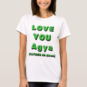 LOVE YOU AGYA, FATHER IN AKAN 2 T-Shirt