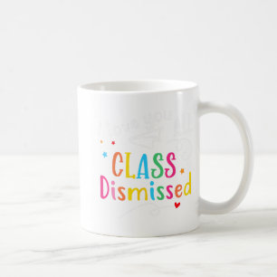 Love You All Cl Dismissed Last Day Of School Coffee Mug