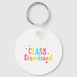 Love You All Cl Dismissed Last Day Of School Key Ring