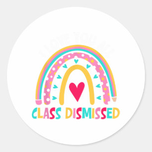 Love You All Cl Dismissed Last Day Of School Teach Classic Round Sticker