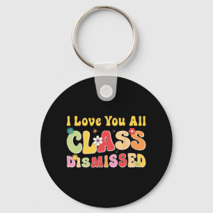 Love You All Cl Dismissed Last Day Of School Teach Key Ring