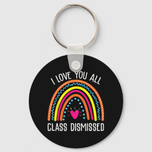 Love You All Cl Dismissed Last Day Of School Teach Key Ring