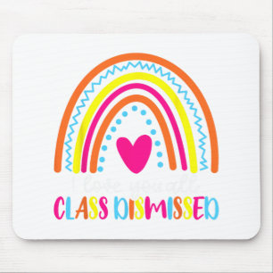 Love You All Cl Dismissed Last Day Of School Teach Mouse Pad