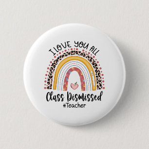 Love You All Cl Dismissed Rainbow Last Day Of Scho 6 Cm Round Badge