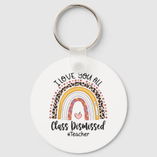 Love You All Cl Dismissed Rainbow Last Day Of Scho Key Ring