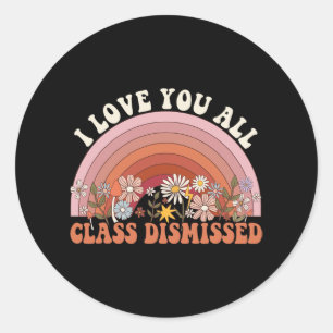Love You All Cl Dismissed Retro Groovy Teacher Rai Classic Round Sticker