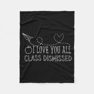 Love You All Cl Dismissed Teacher Last Day Of Scho Fleece Blanket
