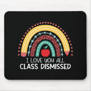 Love You All Cl Dismissed Teacher Last Day Of Scho Mouse Pad